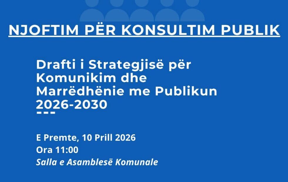 Komuna e Dragashit hap konsultimin publik për Strategjinë e Komunikimit 2026–2030